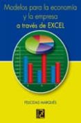 modelos para la economia y la empresa a traves de excel-felicidad marques-9788493700850 modelos para la economia y la empresa a traves de excel-felicidad marques-9788493700850