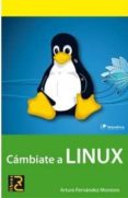 cámbiate a linux (ebook)-arturo fernandez-9788494072550 cámbiate a linux (ebook)-arturo fernandez-9788494072550