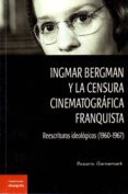 ingmar bergman y la censura cinematográfica franquista-rosario garnemark-9788494367250 ingmar bergman y la censura cinematográfica franquista-rosario garnemark-9788494367250