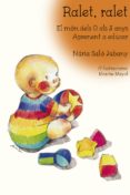 ralet, ralet. el mon dels 0 a 3 anys: aprenent a educar-nuria salo i jubany-9788494504150 ralet, ralet. el mon dels 0 a 3 anys: aprenent a educar-nuria salo i jubany-9788494504150