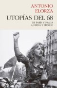 utopias del 68: de paris y praga a china y mexico-antonio elorza-9788494769450 utopias del 68: de paris y praga a china y mexico-antonio elorza-9788494769450