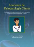 lecciones de fisiopatologia clinica: patologia medica basica para enfermeria, medicina, fisioterapia y otras ciencias de la salud-felipe lucena marotta-maite rivera gorrin-9788495461650 lecciones de fisiopatologia clinica: patologia medica basica para enfermeria, medicina, fisioterapia y otras ciencias de la salud-felipe lucena marotta-maite rivera gorrin-9788495461650
