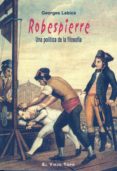 robespierre: una politica de la filosofia (el viejo topo)-georges labica-9788496356450 robespierre: una politica de la filosofia (el viejo topo)-georges labica-9788496356450