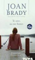 te amo, no me llames-joan brady-9788496546950 te amo, no me llames-joan brady-9788496546950