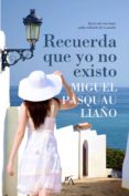 recuerda que yo no existo-miguel pasquau liaño-9788496632950 recuerda que yo no existo-miguel pasquau liaño-9788496632950