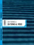 en torno a en torno al video-9788496845350 en torno a en torno al video-9788496845350