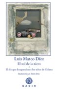 el sol de la nieve-luis mateo diez-9788496974050 el sol de la nieve-luis mateo diez-9788496974050
