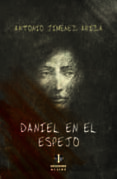daniel en el espejo-antonio jimenez ariza-9788497007450 daniel en el espejo-antonio jimenez ariza-9788497007450