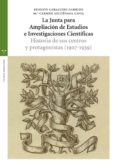 la junta para ampliacion de estudios e investigaciones cientifica s: historia de sus centros y protagonistas (1907-1939)-ernesto caballero garrido-mª carmen azcuénaga cavia-9788497044950 la junta para ampliacion de estudios e investigaciones cientifica s: historia de sus centros y protagonistas (1907-1939)-ernesto caballero garrido-mª carmen azcuénaga cavia-9788497044950