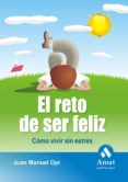 el reto de ser feliz: como vivir sin estres-juan manuel opi-9788497353250 el reto de ser feliz: como vivir sin estres-juan manuel opi-9788497353250