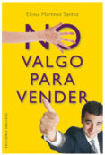 no valgo para vender-eloisa martinez santos-9788497773850 no valgo para vender-eloisa martinez santos-9788497773850