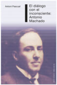 el dialogo con el inconsciente: antonio machado-antoni pascual i pique-9788497775250 el dialogo con el inconsciente: antonio machado-antoni pascual i pique-9788497775250
