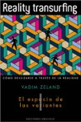 reality transurfing. tomo i: el espacio de las variantes. como de slizarse a traves de la realidad-vadim zeland-9788497776950 reality transurfing. tomo i: el espacio de las variantes. como de slizarse a traves de la realidad-vadim zeland-9788497776950
