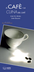 el cafe i la cuina del cafe-josep m. morell-9788497791250 el cafe i la cuina del cafe-josep m. morell-9788497791250
