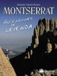 montserrat: ascensiones de leyenda-antonio garcia picazo-9788498290950 montserrat: ascensiones de leyenda-antonio garcia picazo-9788498290950