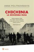 chechenia, la deshonra rusa-anna politkovskaya-9788498670950 chechenia, la deshonra rusa-anna politkovskaya-9788498670950