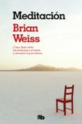 meditacion: como dejar atras las tensiones y el estres y alcanzar la paz interior-brian weiss-9788498727050 meditacion: como dejar atras las tensiones y el estres y alcanzar la paz interior-brian weiss-9788498727050
