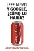 y google, ¿cómo lo haría? (ebook)-jeff jarvis-9788498752250 y google, ¿cómo lo haría? (ebook)-jeff jarvis-9788498752250