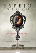 el espejo negro (xliii premio ateneo de sevilla)-alfonso domingo alvaro-9788498776850 el espejo negro (xliii premio ateneo de sevilla)-alfonso domingo alvaro-9788498776850