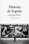 historia de españa (premio principe de asturias de ciencias socia les 2014)-joseph perez-9788498927450 historia de españa (premio principe de asturias de ciencias socia les 2014)-joseph perez-9788498927450