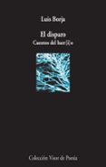 el disparo-luis borja-9788498958850 el disparo-luis borja-9788498958850