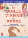 de donde vienen los bebes: educacion sexual explicada de manera s imple, clara y afectiva-jocelyne robert-9788499173450 de donde vienen los bebes: educacion sexual explicada de manera s imple, clara y afectiva-jocelyne robert-9788499173450