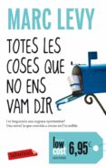 totes les coses que no ens vam dir-marc levy-9788499306650 totes les coses que no ens vam dir-marc levy-9788499306650