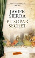 el sopar secret-javier sierra-9788499308050 el sopar secret-javier sierra-9788499308050