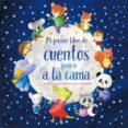 mi primer libro de cuentos para ir a la cama-9788499399850 mi primer libro de cuentos para ir a la cama-9788499399850