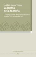 la norma de la filosofía-jose luis moreno pestaña-9788499404950 la norma de la filosofía-jose luis moreno pestaña-9788499404950