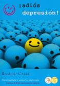 ¡adios depresion!: para combatir y vencer la depresion-ramiro calle-9788499501550 ¡adios depresion!: para combatir y vencer la depresion-ramiro calle-9788499501550