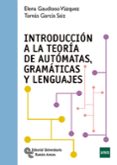 introduccion a la teoria de automatas, gramaticas y lenguajes-elena gaudioso vazquez-9788499612850 introduccion a la teoria de automatas, gramaticas y lenguajes-elena gaudioso vazquez-9788499612850