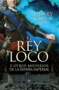 el rey loco-henry kamen-9788499703350 el rey loco-henry kamen-9788499703350