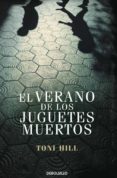 el verano de los juguetes muertos-toni hill-9788499897950 el verano de los juguetes muertos-toni hill-9788499897950