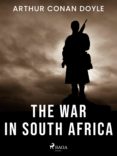 Descargar gratis google books epub THE WAR IN SOUTH AFRICA de 