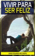 vivir para ser feliz (ebook)-9788740492750 vivir para ser feliz (ebook)-9788740492750
