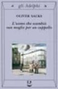 l uomo che scambio sua moglie per un cappello-oliver sacks-9788845916250 l uomo che scambio sua moglie per un cappello-oliver sacks-9788845916250
