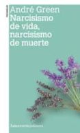 narcisismo de vida, narcisismo de muerte-andre green-9789505182350 narcisismo de vida, narcisismo de muerte-andre green-9789505182350