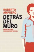 detrás del muro (ebook)-roberto ampuero-9789562624350 detrás del muro (ebook)-roberto ampuero-9789562624350
