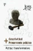 creatividad + pensamiento practico = actitud transformadora-javier cruz-9789871021550 creatividad + pensamiento practico = actitud transformadora-javier cruz-9789871021550