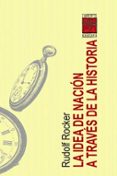 la idea de nacion a traves de la historia-rudolf rocker-9789871300150 la idea de nacion a traves de la historia-rudolf rocker-9789871300150
