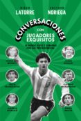 Descarga gratuita de libros electrónicos sin membresía CONVERSACIONES CON JUGADORES EXQUISITOS 9789877352450 de DIEGO LATORRE, NORIEGA  GUSTAVO (Literatura española)