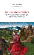 LES LOGES DE SAINT JEAN ET LA PHILOSOPHIE ÉSOTÉRIQUE DE LA CONNAISSANCE  (edición en francés)