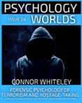 Descargas de libros de texto gratis ISSUE 24: FORENSIC PSYCHOLOGY OF TERRORISM AND HOSTAGE-TAKING A FORENSIC AND CRIMINAL PSYCHOLOGY GUIDE TO UNDERSTANDING TERRORISTS, TERRORISM AND HOSTAGE SITUATIONS  (edición en inglés) de CONNOR WHITELEY 9798223152750