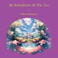 AN ADVENTURE AT THE ZOO - 1  (edición en inglés)