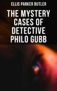 Descargas gratuitas de libros de epub THE MYSTERY CASES OF DETECTIVE PHILO GUBB RTF PDF (Spanish Edition)