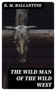 Libro gratis para descargar para ipad. THE WILD MAN OF THE WILD WEST 8596547003960  de  en español