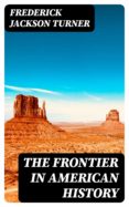 Descargar ebooks gratis THE FRONTIER IN AMERICAN HISTORY DJVU 8596547004660