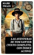 LAS AVENTURAS DE TOM SAWYER (TEXTO COMPLETO, CON ÍNDICE ACTIVO)