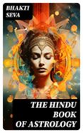 Libro descarga gratis ipod THE HINDU BOOK OF ASTROLOGY  (edición en inglés) 8596547730460 de BHAKTI SEVA MOBI en español